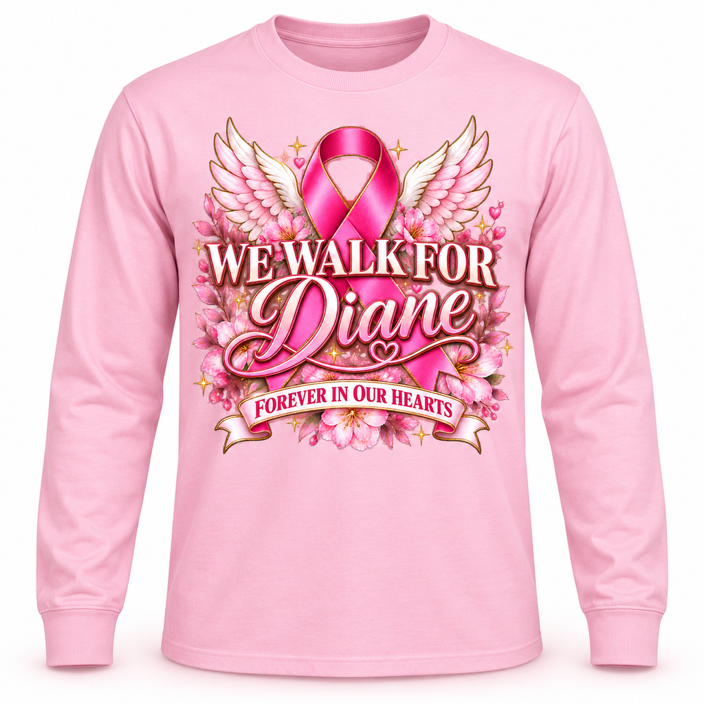 We Walk for Diane light pink long-sleeve breast cancer memorial shirt