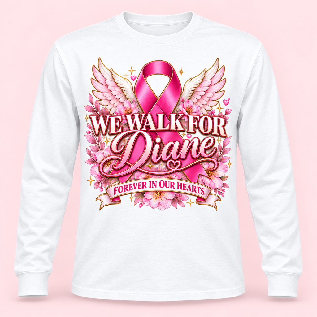 We Walk for Diane white long-sleeve breast cancer memorial shirt